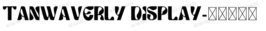 TANWAVERLY DISPLAY字体转换